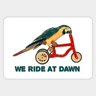 We Ride at Dawn Magnet